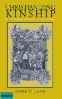 Christianizing Kinship: Ritual Sponsorship in Anglo-Saxon England.jpg