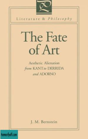 The Fate of Art: Aesthetic Alienation from Kant to Derrida and Adorno.jpg